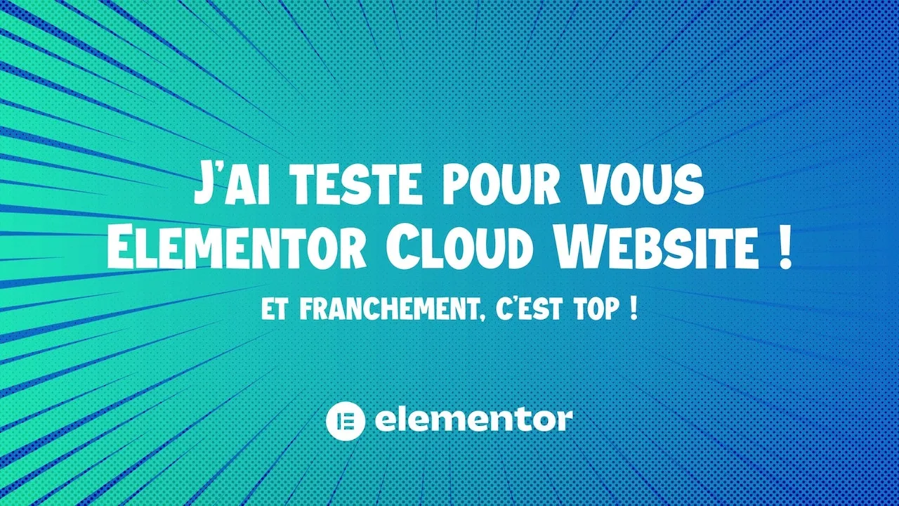 J’ai testé pour vous Elementor Cloud Website !
