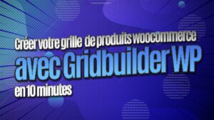Créez une Grille de Produit WooCommerce Dynamique avec GridBuilder WP